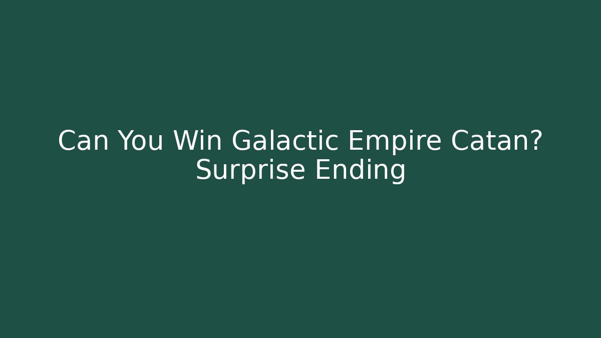 Can You Win Galactic Empire Catan? Surprise Ending
