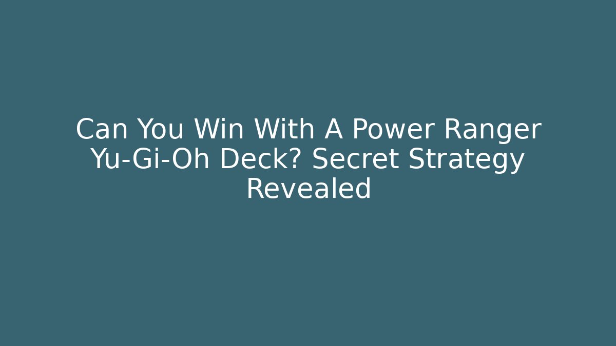 Can You Win With A Power Ranger Yu-Gi-Oh Deck? Secret Strategy Revealed