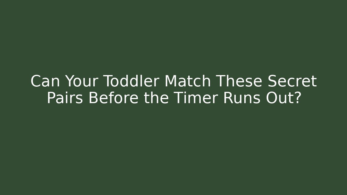 Can Your Toddler Match These Secret Pairs Before the Timer Runs Out?