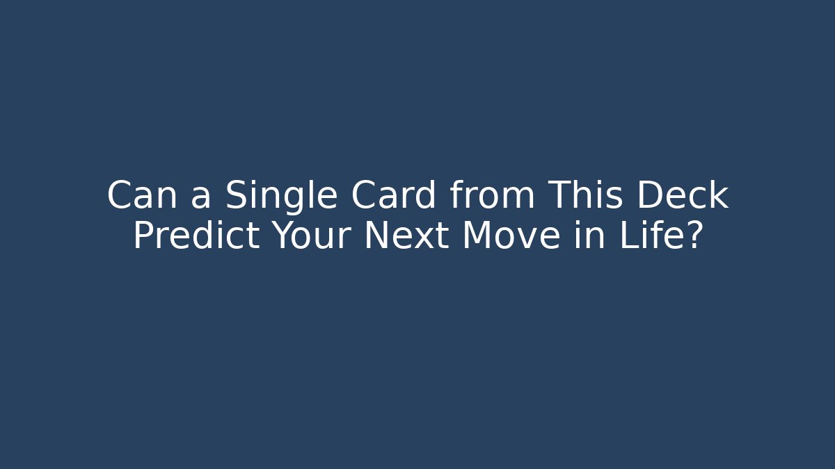 Can a Single Card from This Deck Predict Your Next Move in Life? - The Family Holidays