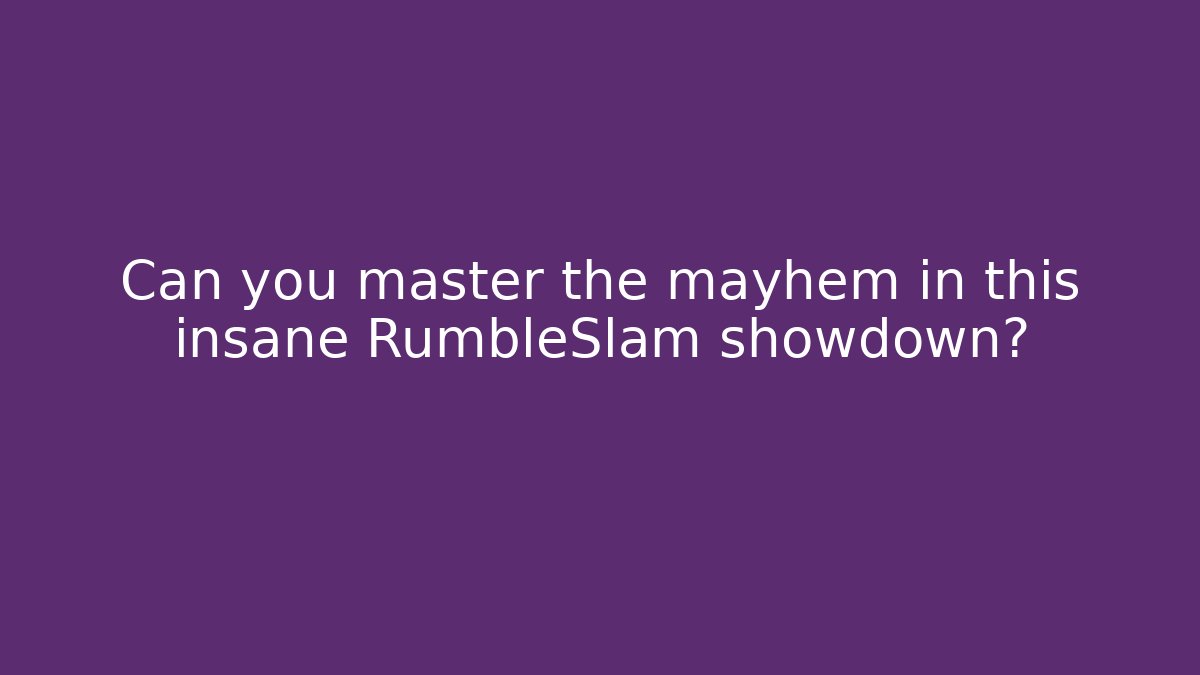 Can you master the mayhem in this insane RumbleSlam showdown?