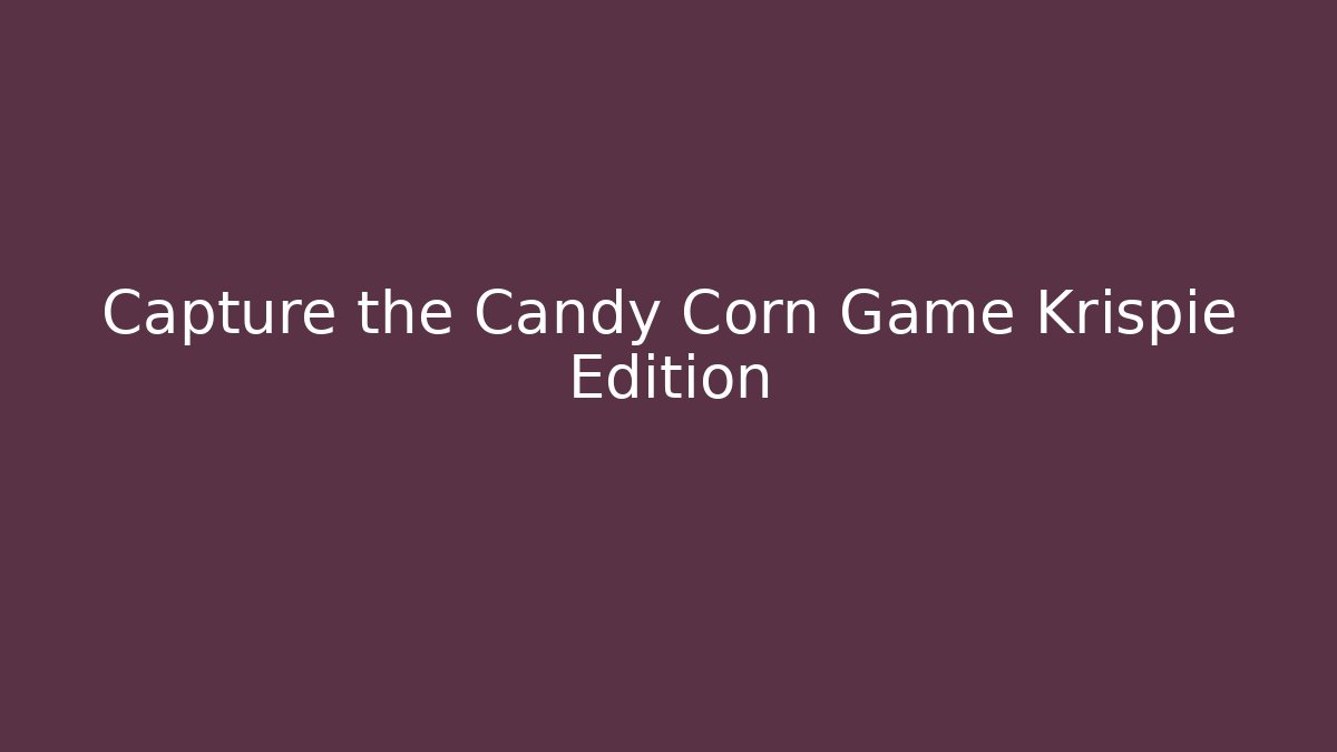Capture the Candy Corn Game Krispie Edition