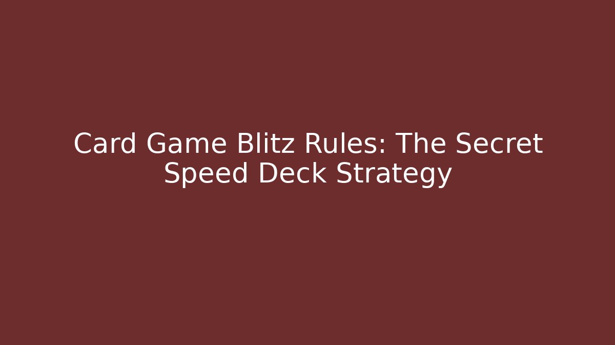 Card Game Blitz Rules: The Secret Speed Deck Strategy - The Family Holidays