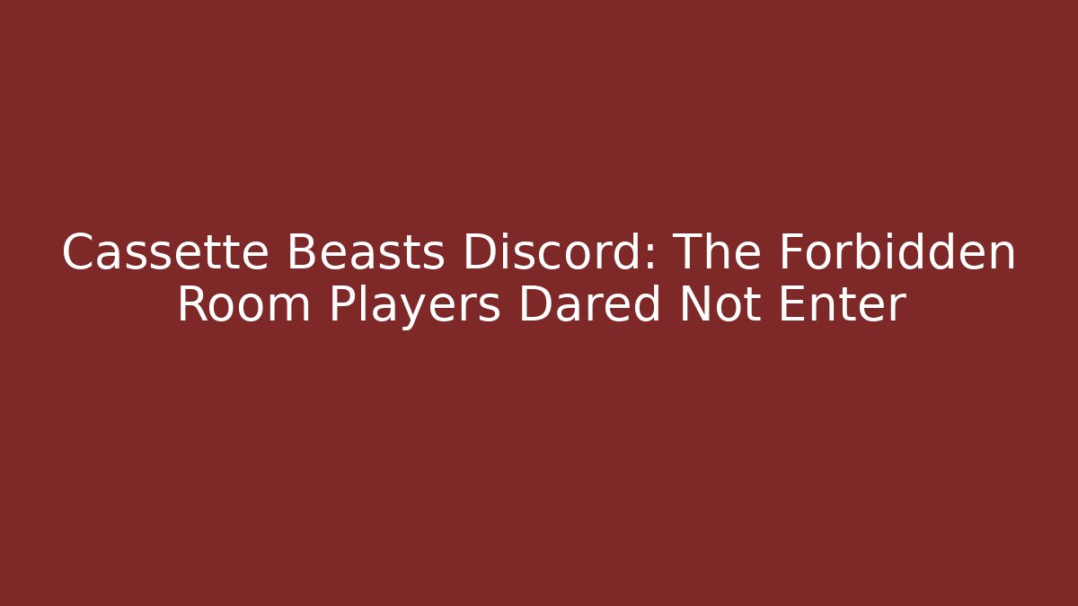 Cassette Beasts Discord: The Forbidden Room Players Dared Not Enter