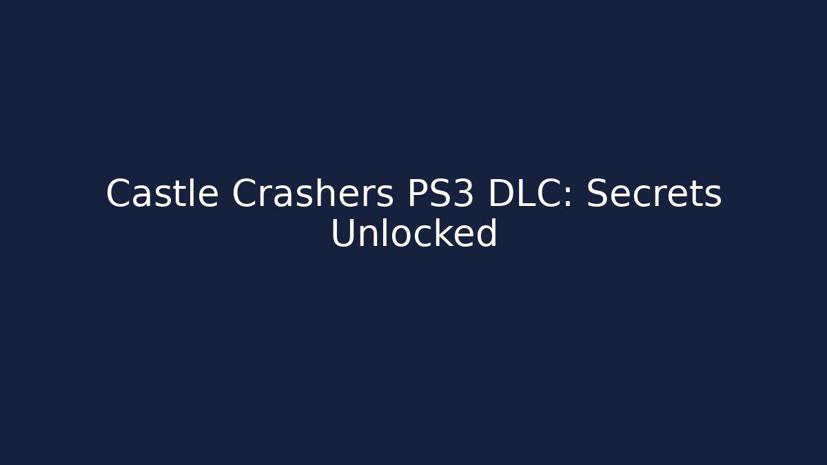 Castle Crashers PS3 DLC: Secrets Unlocked