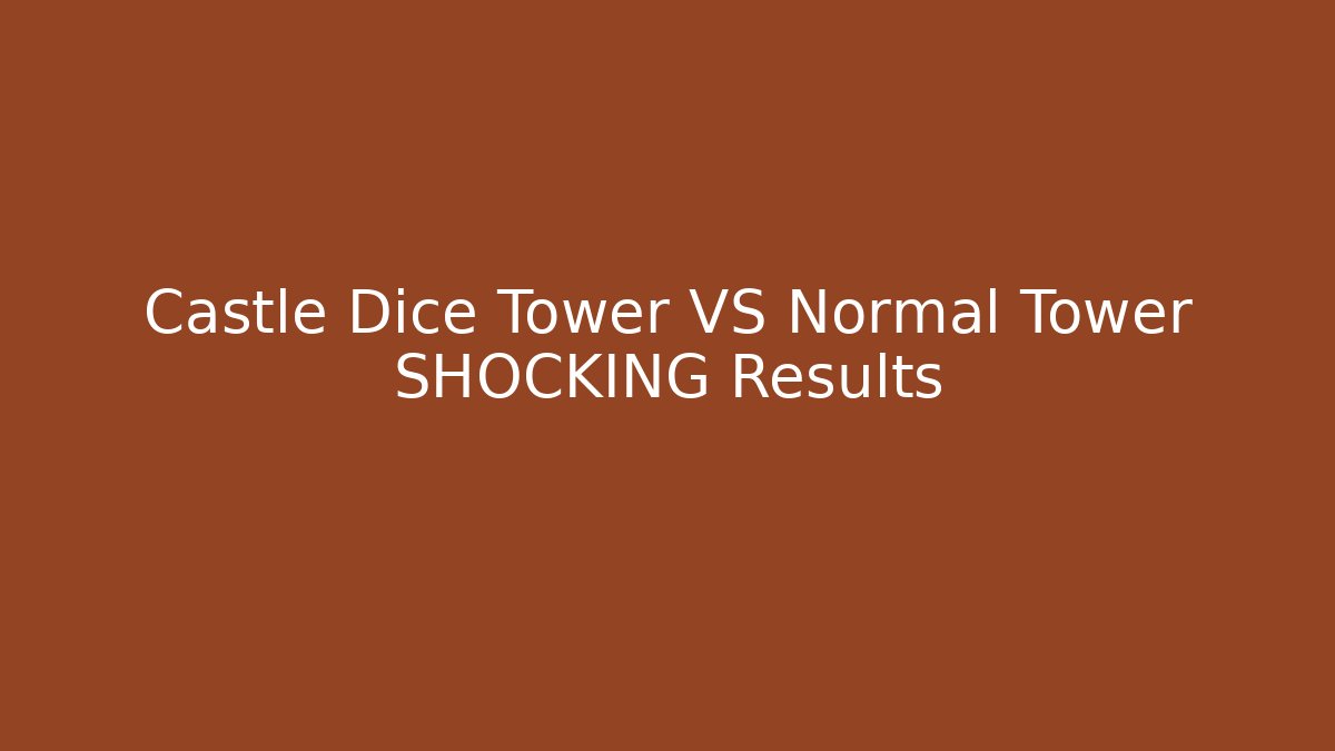 Castle Dice Tower VS Normal Tower SHOCKING Results