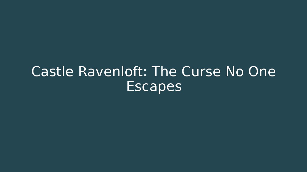 Castle Ravenloft: The Curse No One Escapes - The Family Holidays
