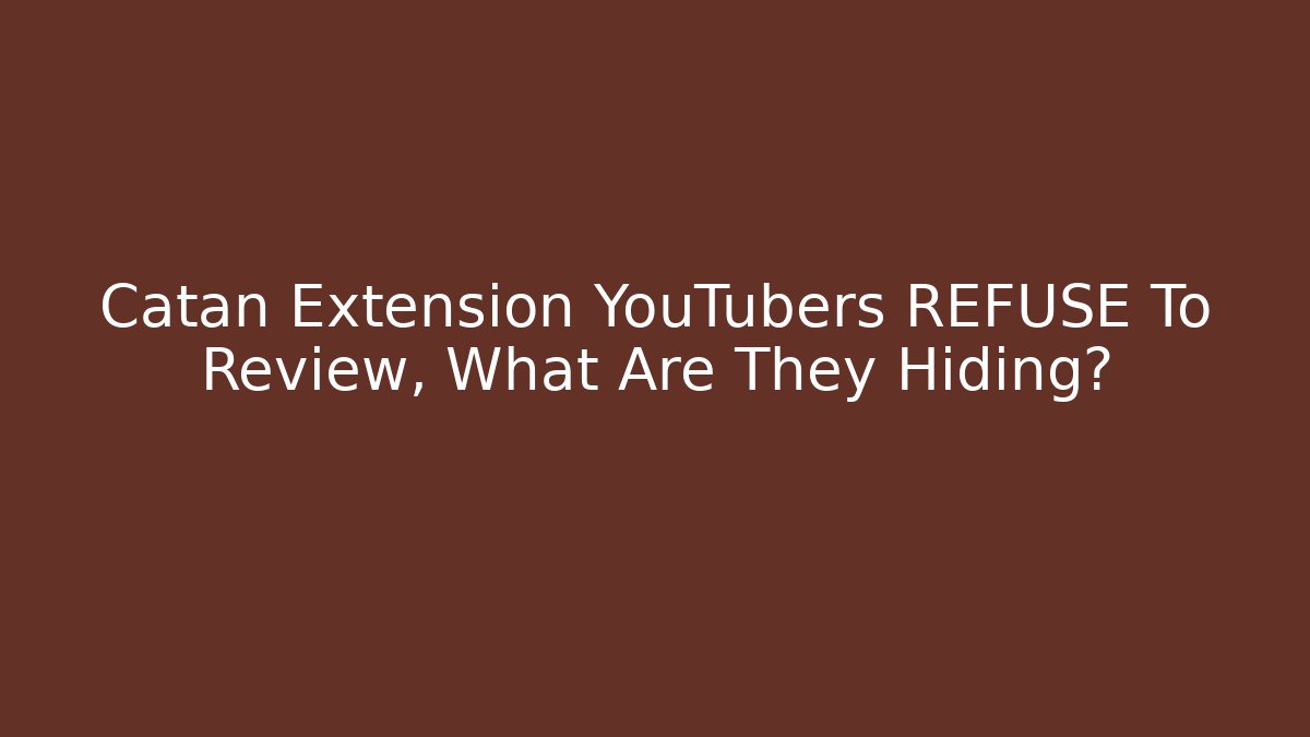 Catan Extension YouTubers REFUSE To Review, What Are They Hiding?