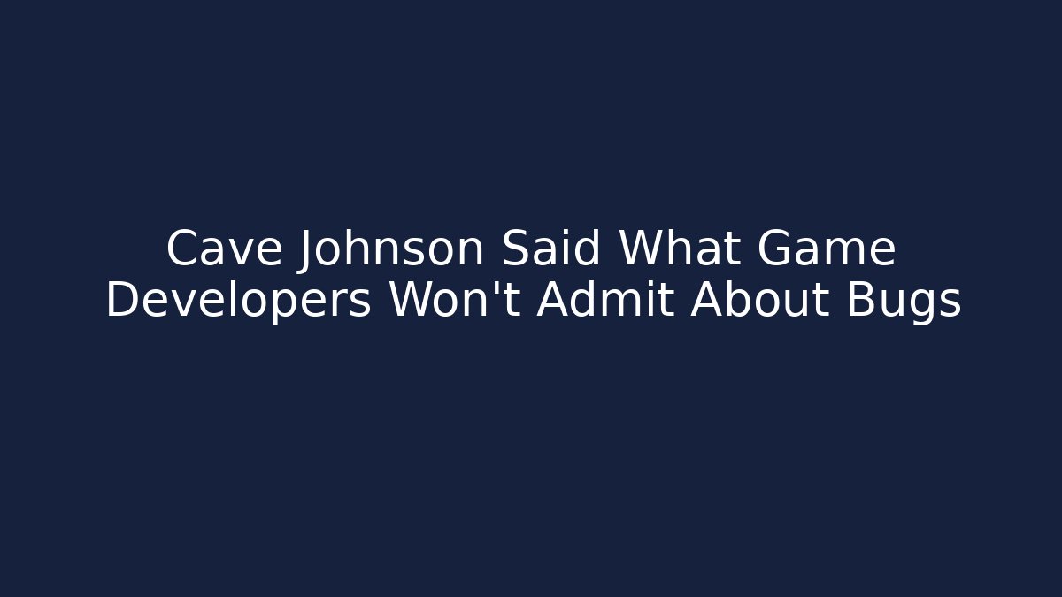 Cave Johnson Said What Game Developers Won't Admit About Bugs - The Family Holidays