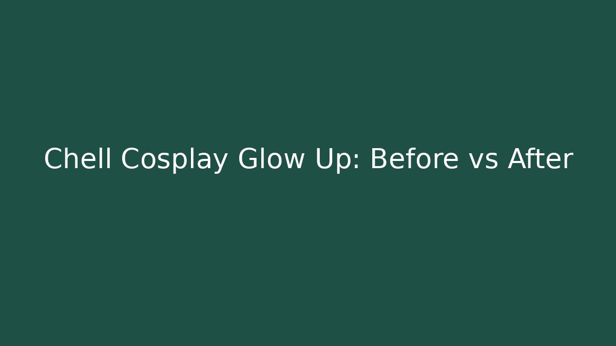 Chell Cosplay Glow Up: Before vs After