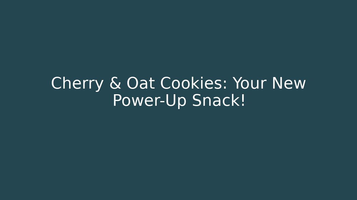 Cherry & Oat Cookies: Your New Power-Up Snack! - The Family Holidays