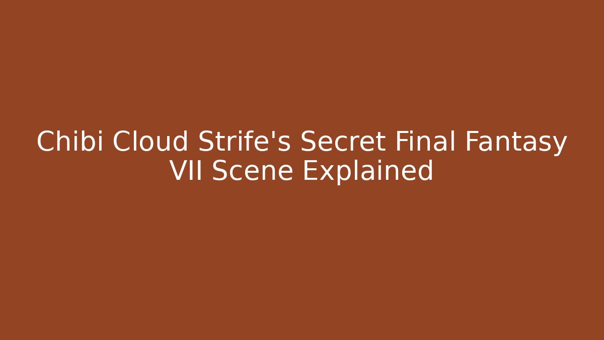 Chibi Cloud Strife's Secret Final Fantasy VII Scene Explained