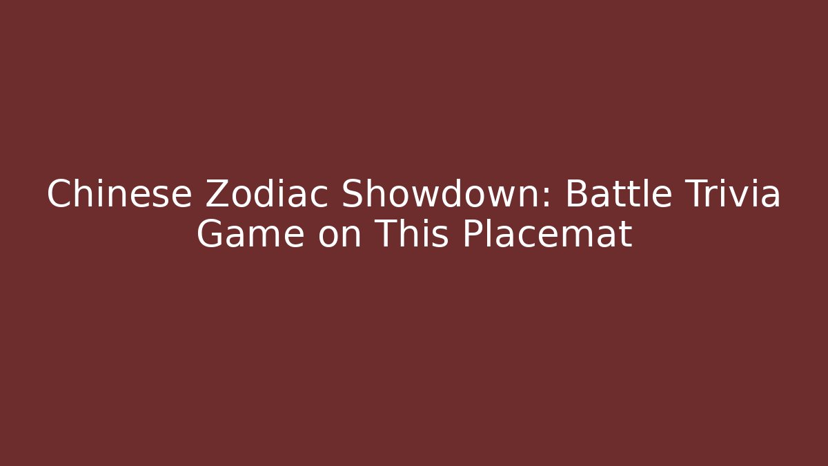 Chinese Zodiac Showdown: Battle Trivia Game on This Placemat