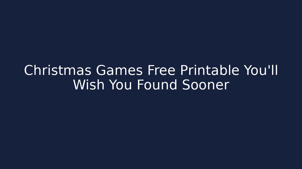 Christmas Games Free Printable You'll Wish You Found Sooner