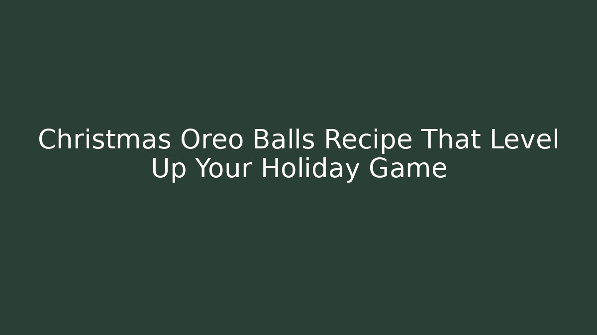 Christmas Oreo Balls Recipe That Level Up Your Holiday Game - The Family Holidays