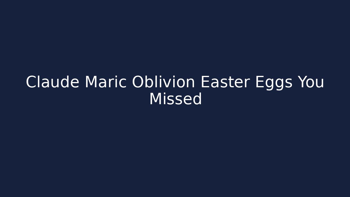 Claude Maric Oblivion Easter Eggs You Missed - The Family Holidays