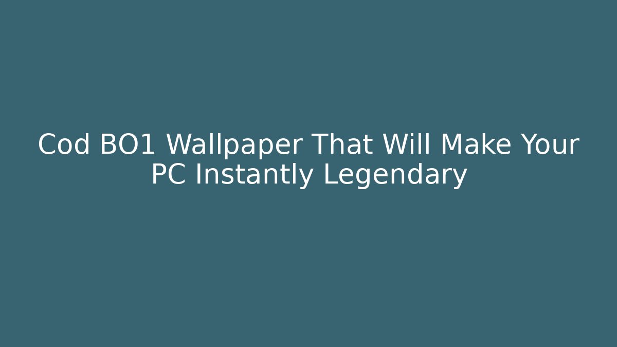 Cod BO1 Wallpaper That Will Make Your PC Instantly Legendary