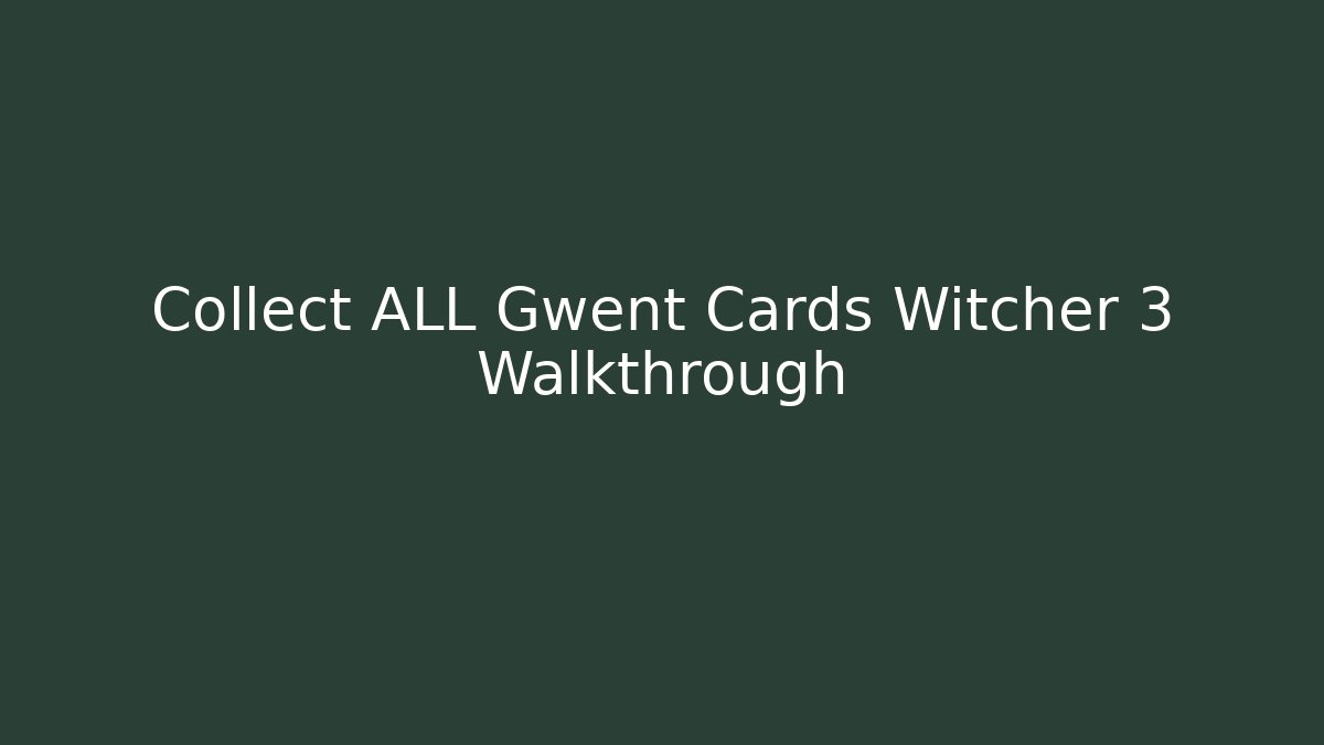 Collect ALL Gwent Cards Witcher 3 Walkthrough - The Family Holidays