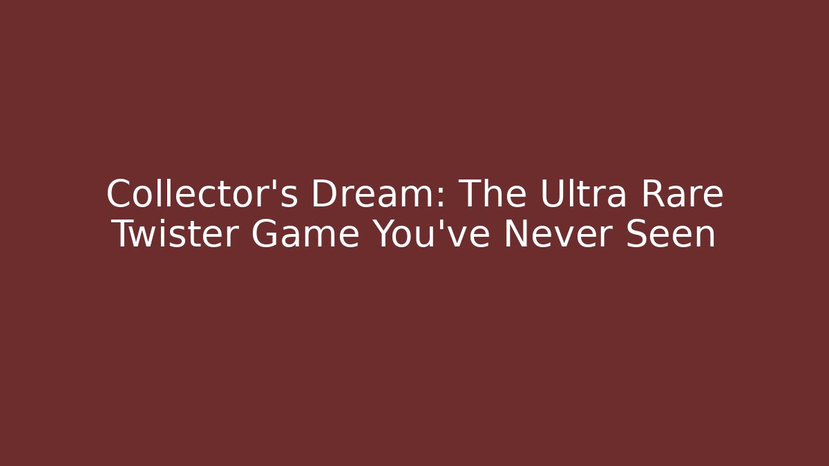 Collector’s Dream: The Ultra Rare Twister Game You’ve Never Seen
