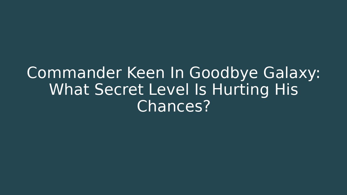 Commander Keen In Goodbye Galaxy: What Secret Level Is Hurting His Chances?