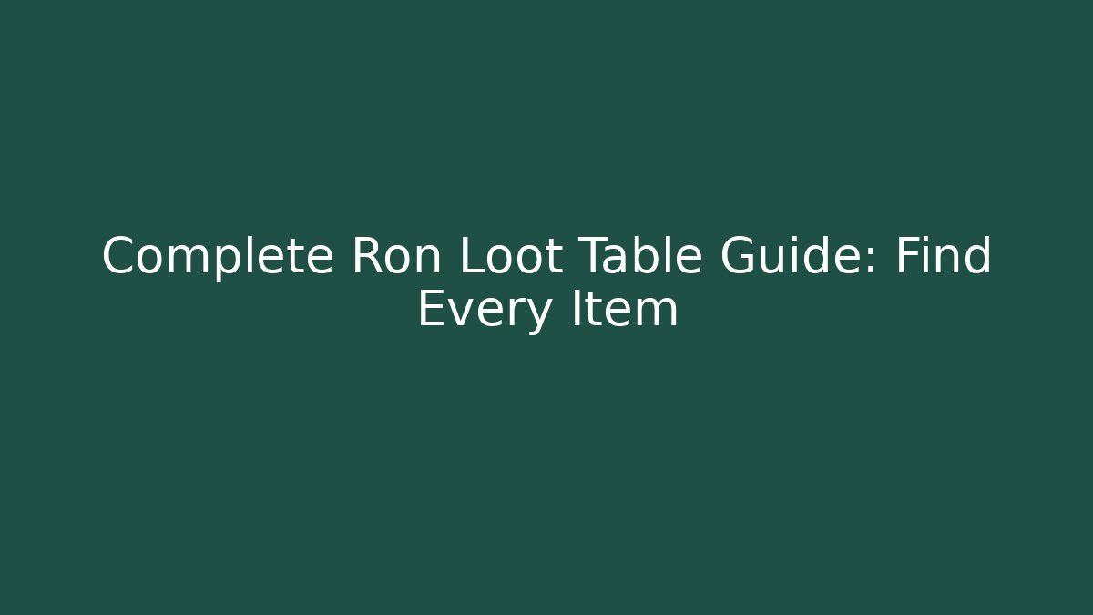 Complete Ron Loot Table Guide: Find Every Item