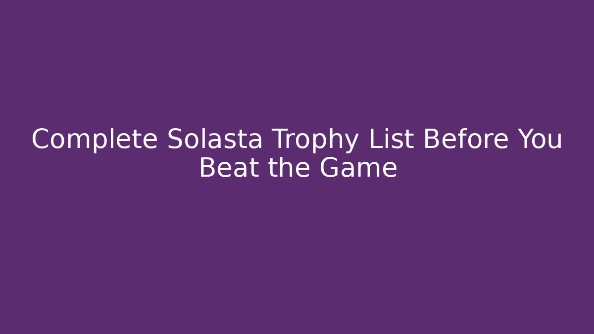 Complete Solasta Trophy List Before You Beat the Game - The Family Holidays