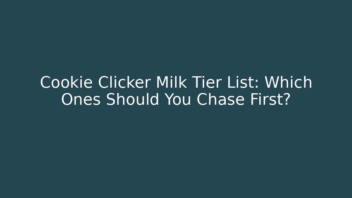 Cookie Clicker Milk Tier List: Which Ones Should You Chase First?