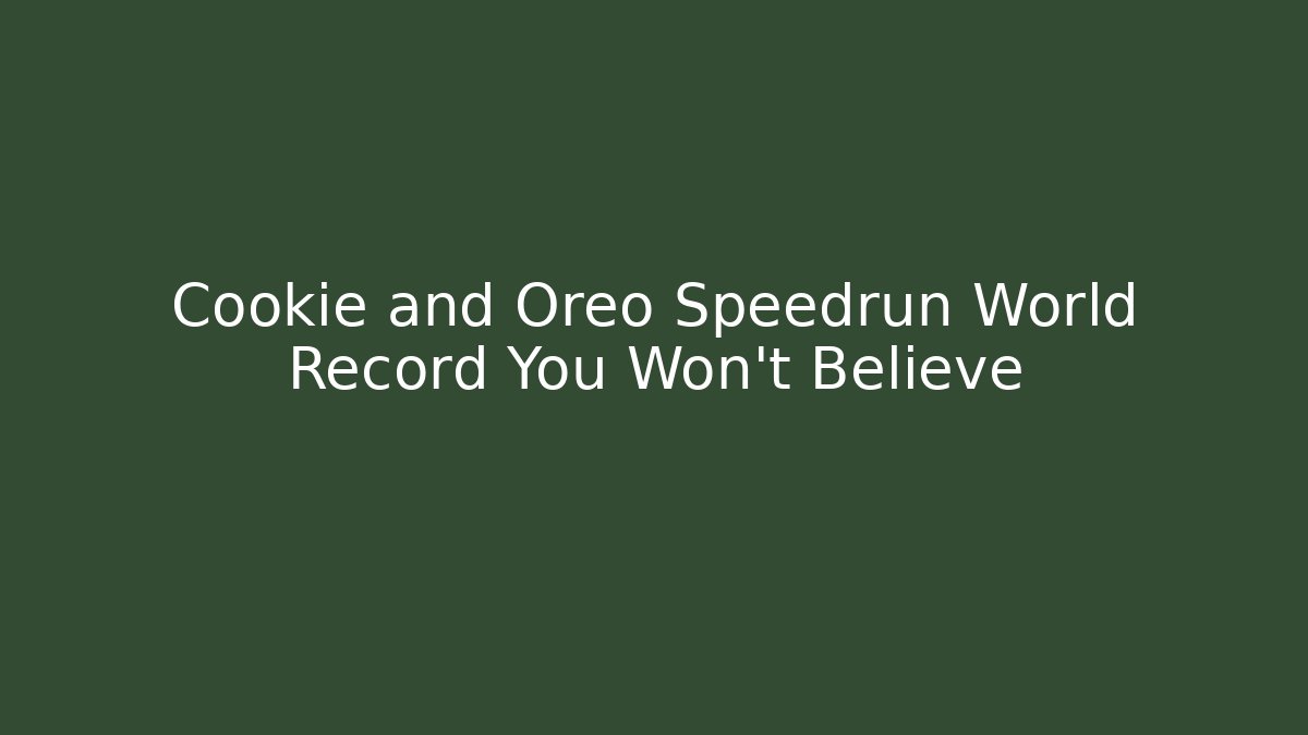 Cookie and Oreo Speedrun World Record You Won't Believe