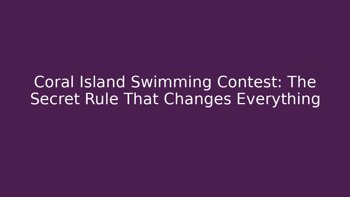 Coral Island Swimming Contest: The Secret Rule That Changes Everything - The Family Holidays