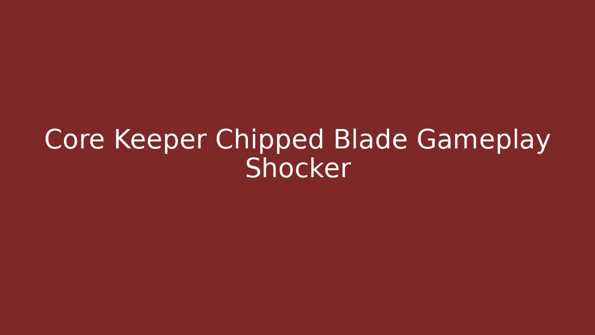 Core Keeper Chipped Blade Gameplay Shocker