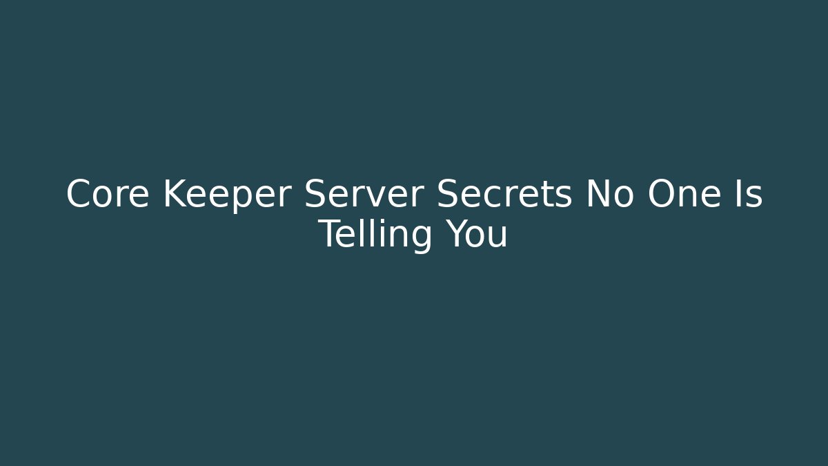 Core Keeper Server Secrets No One Is Telling You - The Family Holidays