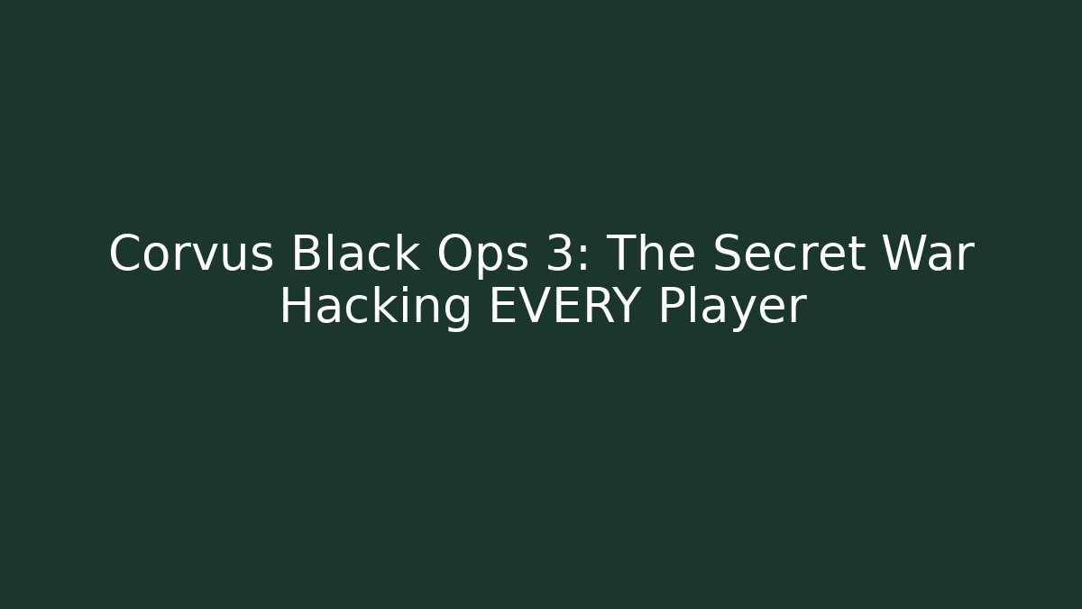 Corvus Black Ops 3: The Secret War Hacking EVERY Player