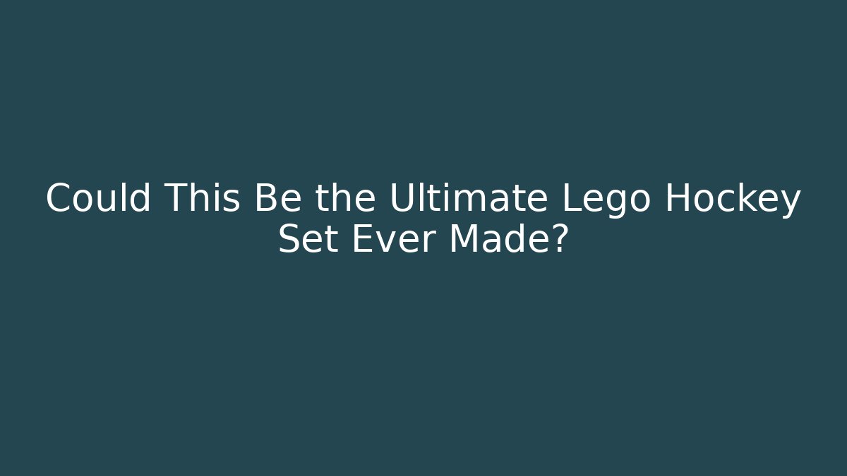Could This Be the Ultimate Lego Hockey Set Ever Made?