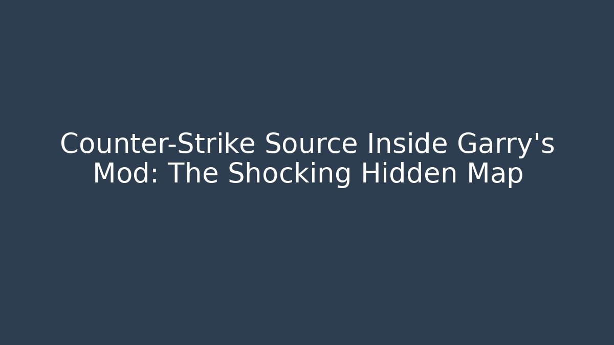 Counter-Strike Source Inside Garry's Mod: The Shocking Hidden Map