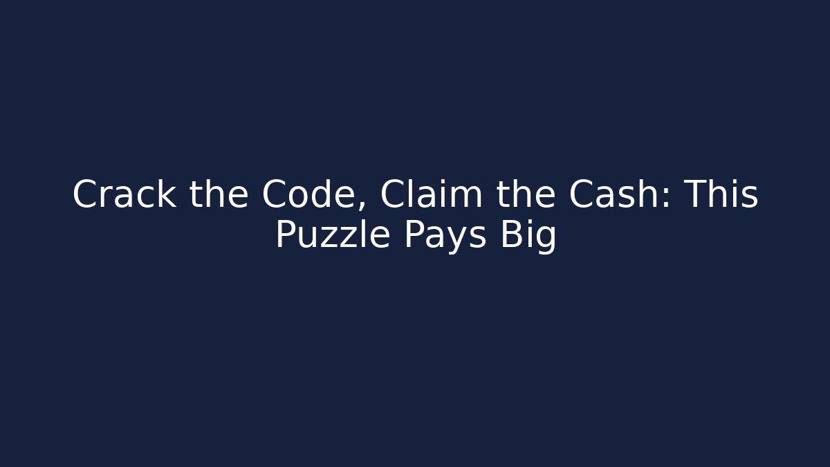 Crack the Code, Claim the Cash: This Puzzle Pays Big - The Family Holidays