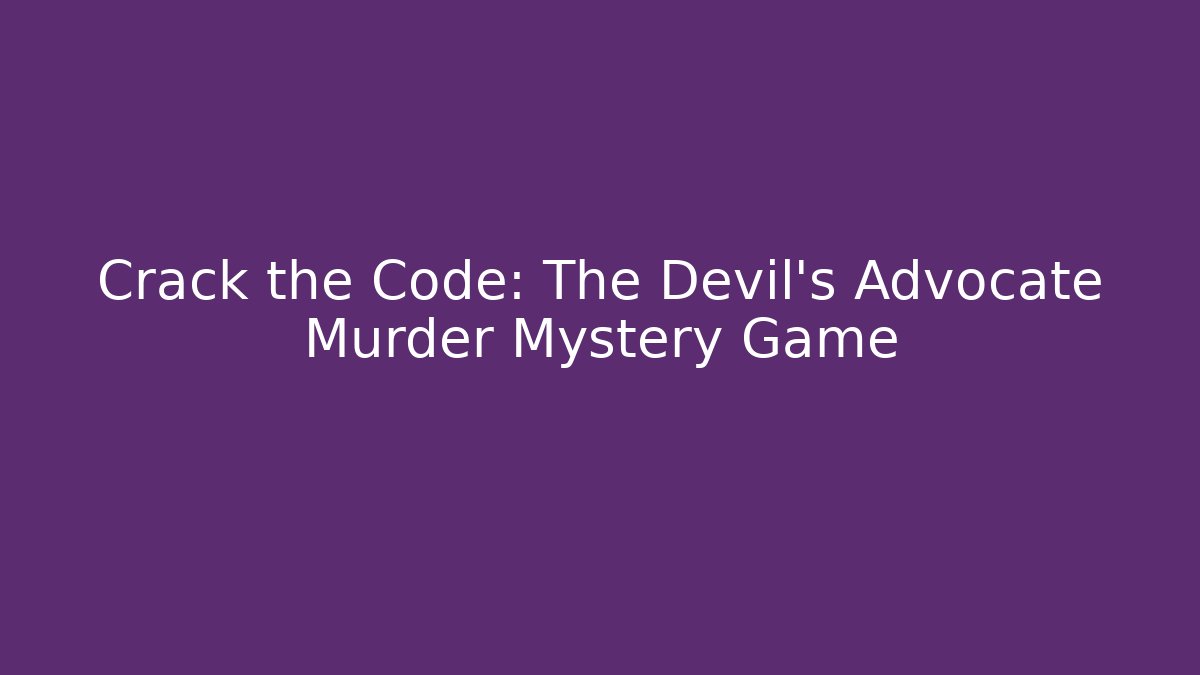 Crack the Code: The Devil's Advocate Murder Mystery Game - The Family Holidays