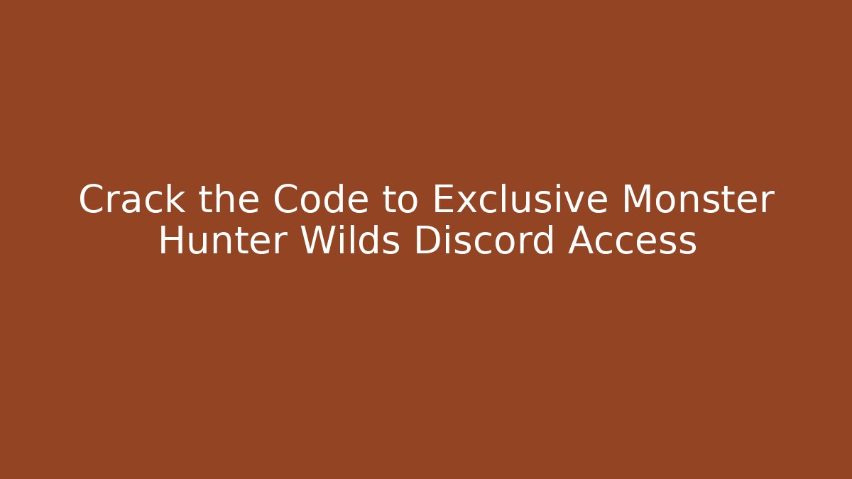 Crack the Code to Exclusive Monster Hunter Wilds Discord Access