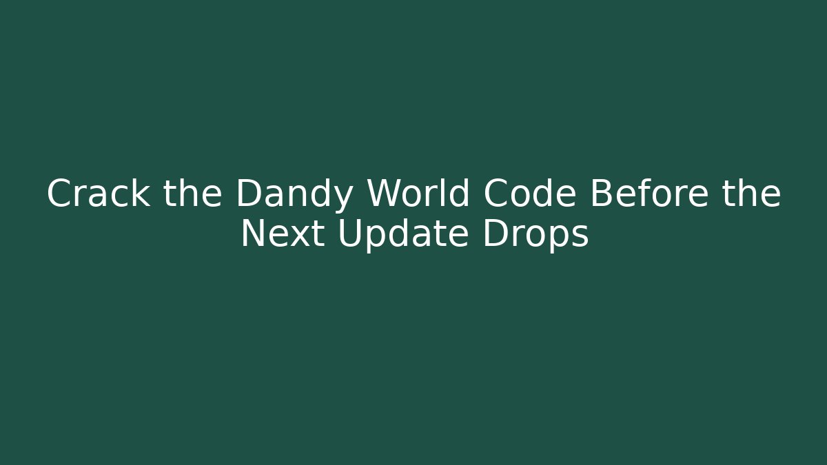 Crack the Dandy World Code Before the Next Update Drops