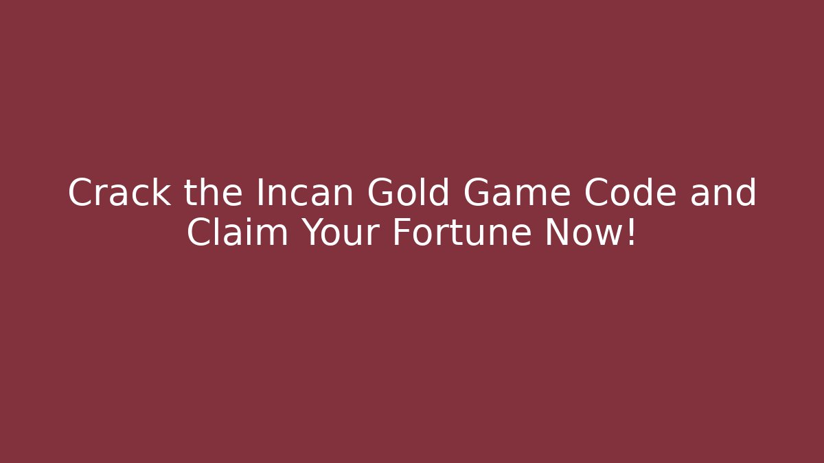 Crack the Incan Gold Game Code and Claim Your Fortune Now! - The Family Holidays