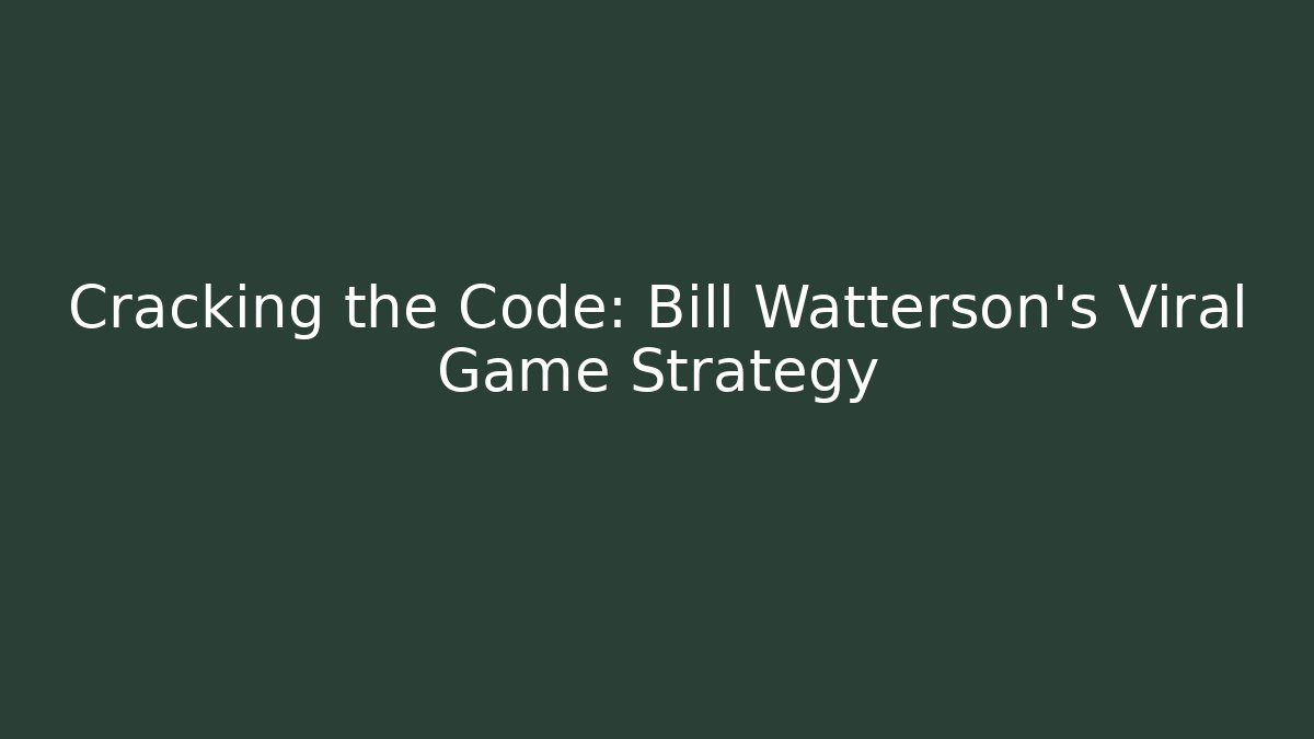 Cracking the Code: Bill Watterson's Viral Game Strategy