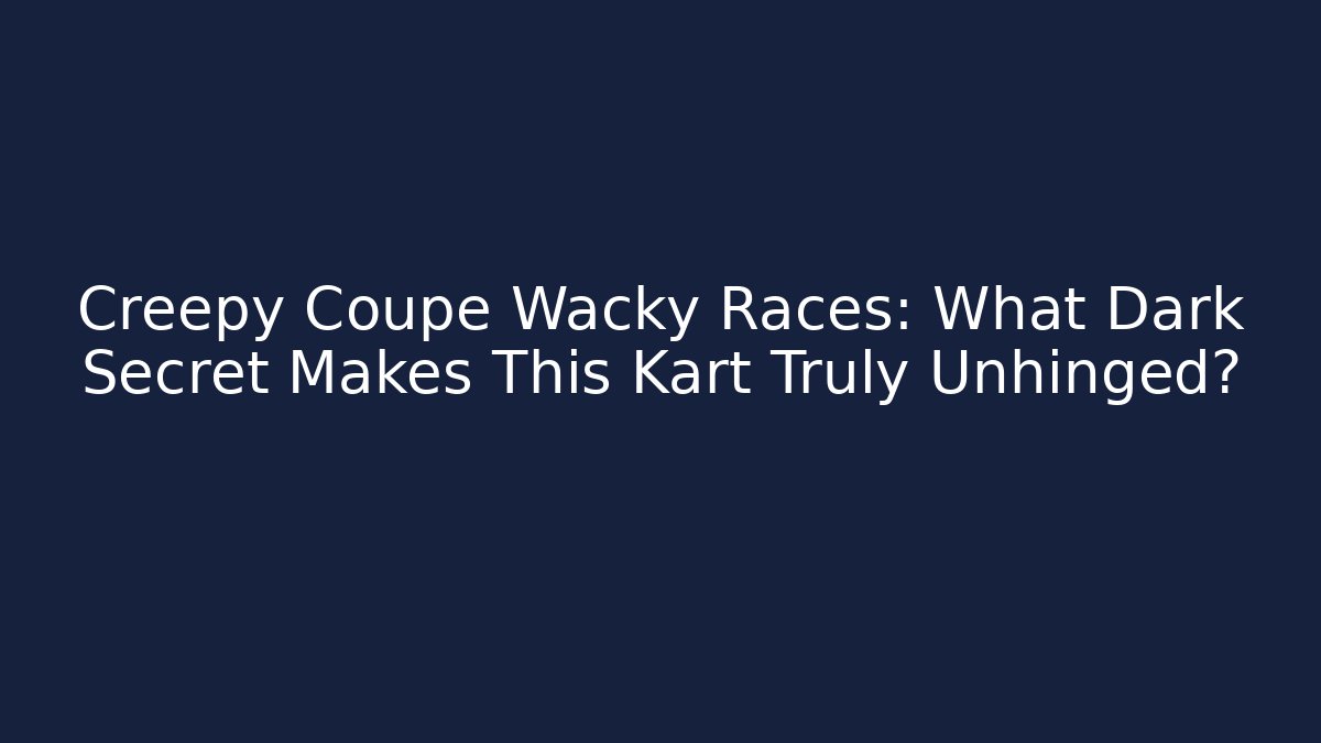 Creepy Coupe Wacky Races: What Dark Secret Makes This Kart Truly Unhinged?