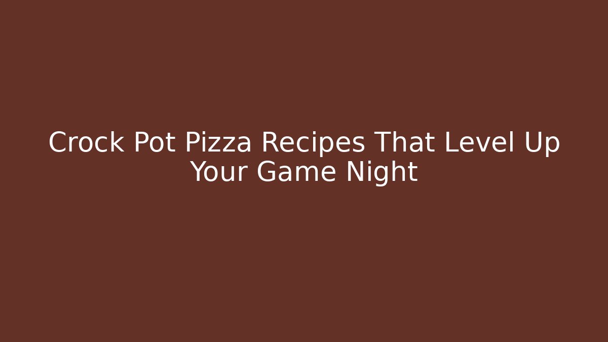 Crock Pot Pizza Recipes That Level Up Your Game Night