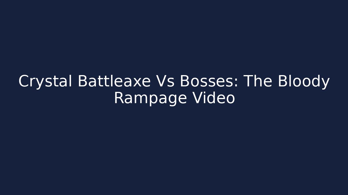 Crystal Battleaxe Vs Bosses: The Bloody Rampage Video