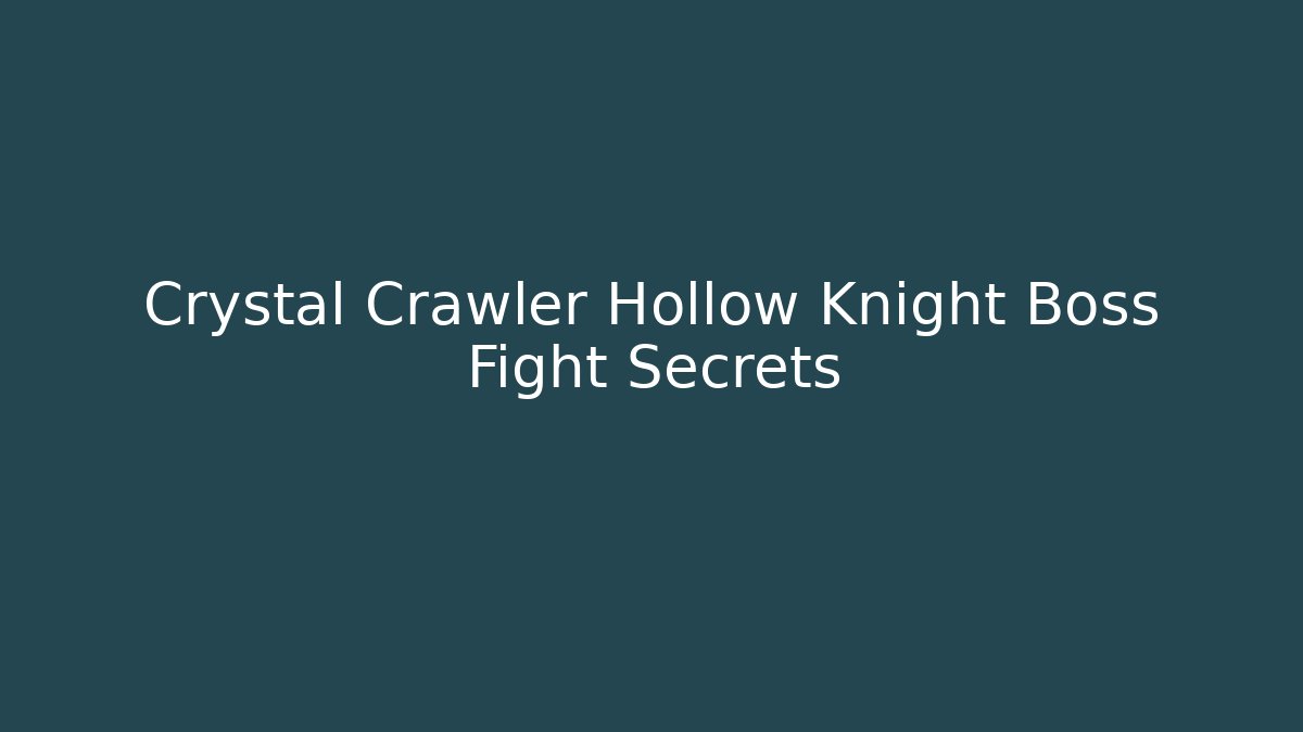 Crystal Crawler Hollow Knight Boss Fight Secrets