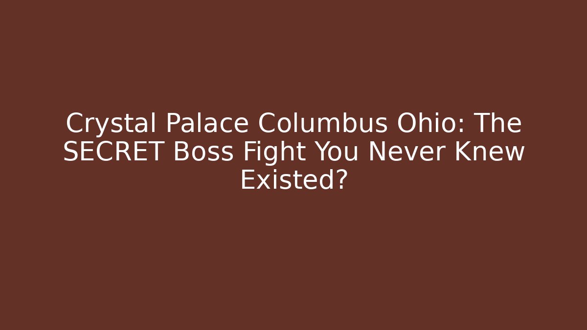 Crystal Palace Columbus Ohio: The SECRET Boss Fight You Never Knew Existed?