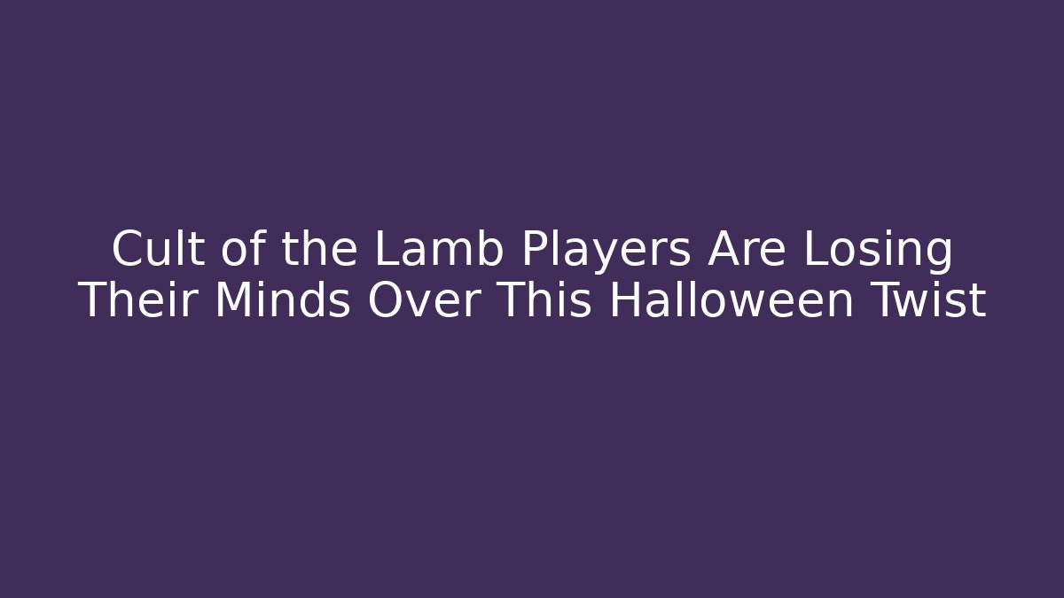 Cult of the Lamb Players Are Losing Their Minds Over This Halloween Twist