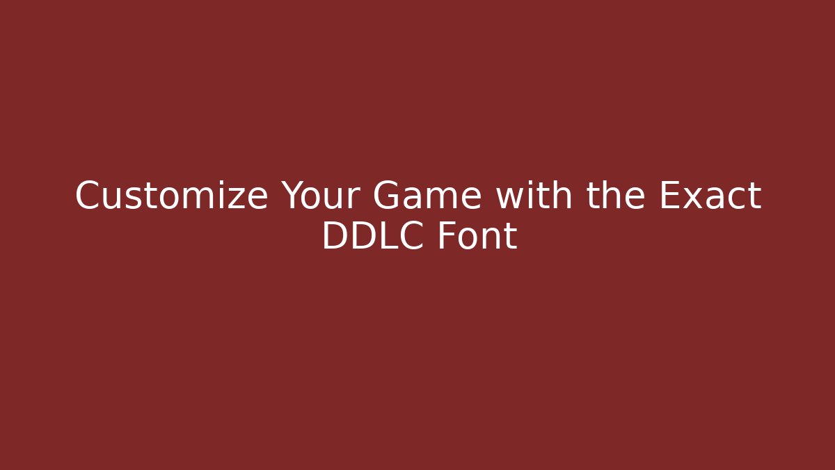 Customize Your Game with the Exact DDLC Font