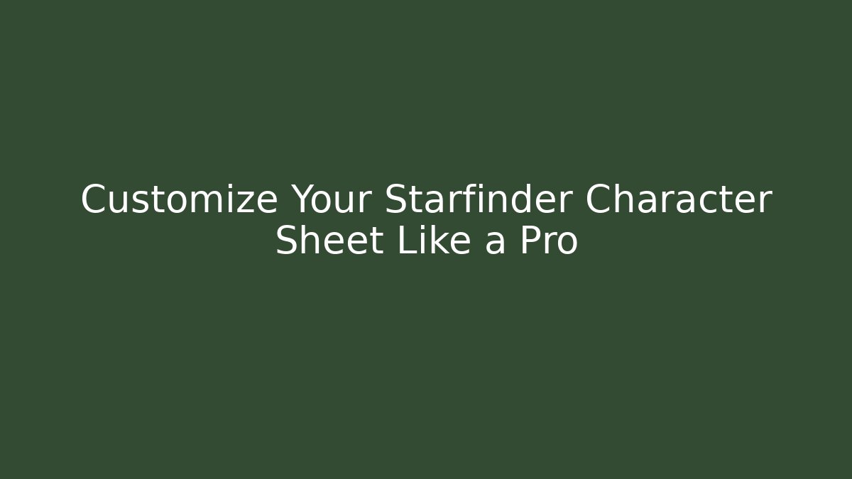 Customize Your Starfinder Character Sheet Like a Pro - The Family Holidays