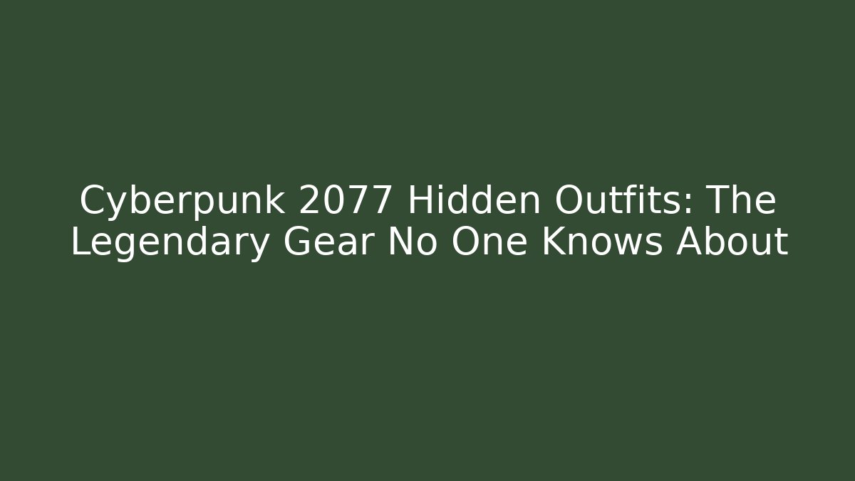 Cyberpunk 2077 Hidden Outfits: The Legendary Gear No One Knows About