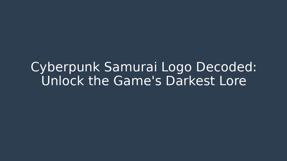 Cyberpunk Samurai Logo Decoded: Unlock the Game’s Darkest Lore